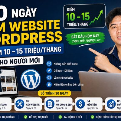 30 Ngày Làm Website WordPress & Kiếm 10–15 Triệu/Tháng Cho Người Mới (Không Cần Biết Code)