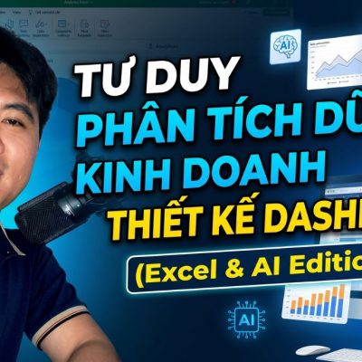 Tư duy Phân tích Dữ liệu Kinh doanh & Thiết kế Dashboard (Excel & AI Edition)