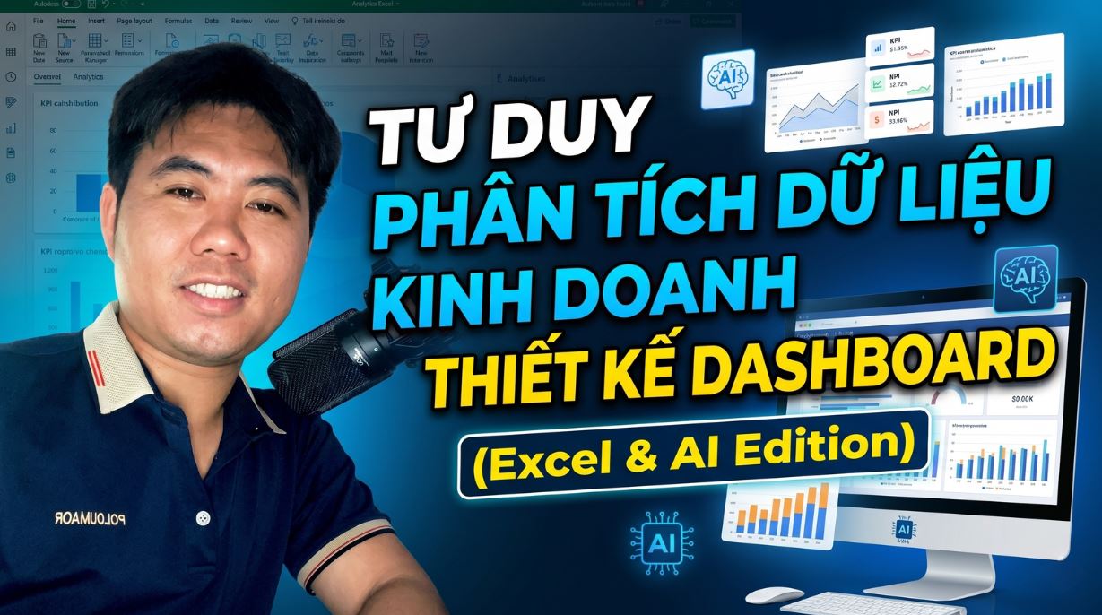 Tư duy Phân tích Dữ liệu Kinh doanh & Thiết kế Dashboard (Excel & AI Edition)